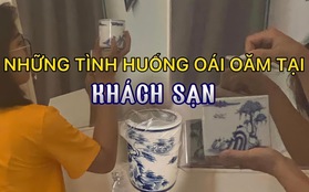 Muôn kiểu “ú oà” của khách sạn khiến du khách dở khóc dở cười