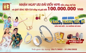 Cơ hội sắm vàng, trang sức hè nhận quà ưng hết mức