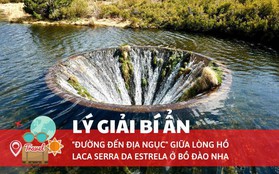 Lý giải bí ẩn về "đường đến địa ngục" giữa lòng hồ Laca Serra da Estrela ở Bồ Đào Nha