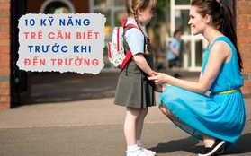 10 kỹ năng mà trẻ cần biết trước khi đến trường: Điều số 2 đôi khi có thể cứu mạng các bé