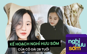 Cô gái lên kế hoạch 35 tuổi sẽ nghỉ hưu với 4,5 tỷ đồng: “Nghỉ hưu sớm là được NGƯNG làm những việc mình không thích”