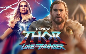 Thor: Love and Thunder - Show tạp kỹ màu mè, duyên dáng nhưng vui thôi đừng vui quá!