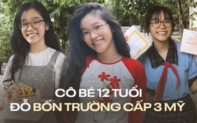 Cô bé 12 tuổi học 2 ngoại ngữ, tự săn học bổng 4 trường cấp 3 tại Mỹ chỉ trong 3 tháng