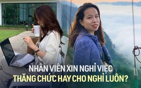 Cùng xin sếp thôi việc, được tăng lương hoặc cho nghỉ ngay: Khác biệt giữa 2 nhân viên ở đâu?