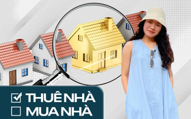 Lý do cô gái 27 tuổi ở Hà Nội chọn đi thuê thay vì nỗ lực để mua nhà