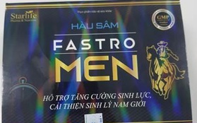 Cảnh báo: Sản phẩm thực phẩm bảo vệ sức khỏe HÀU SÂM FASTRO MEN có chứa chất cấm