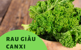 5 loại rau giàu canxi hơn sữa, bổ sung hàng ngày để phòng ngừa loãng xương