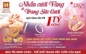 Đón mùa cưới cùng siêu ưu đãi tới 1 tỷ đồng tại Bảo Tín Minh Châu