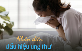 9 tín hiệu cảnh báo bệnh ung thư có thể đang "tấn công" bạn