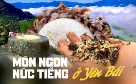 Những món ngon nức tiếng "ăn một lần là nhớ" tại Yên Bái