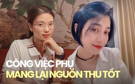 Phía sau công việc làm thêm ngoài giờ, cuối tuần kiếm từ 11 triệu/ tháng