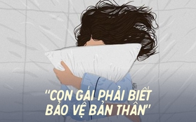 "Nếu hôm nay có một nữ sinh bị xâm hại, không phải vì cô ấy không biết tự bảo vệ bản thân mà bởi có người muốn làm tổn thương cô ấy"