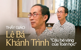 Huyền thoại Toán học Việt Nam - TS. Lê Bá Khánh Trình: "Ngay cả con mình, tôi cũng không ép chúng phải thích Toán được"