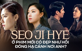 Seo Ji Hye ở phim mới có đẹp như hồi đóng Hạ Cánh Nơi Anh?