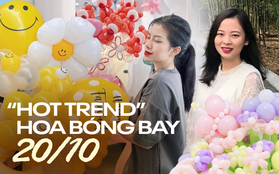 Kinh doanh hoa bóng bay ''hot'' nhất dịp 20/10: Tiểu thương thức trắng đêm để ''chạy đơn'', ngày kiếm từ triệu đến chục triệu đồng