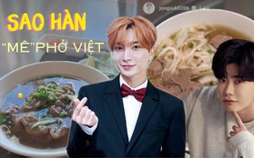 Phở Việt đích thị là món ăn khiến loạt sao Hàn “luỵ không lối thoát”