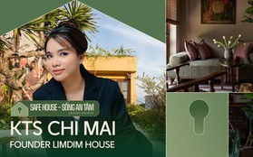 Founder LimDim House: Đối với một ngôi nhà, yếu tố AN TOÀN phải đặt lên hàng đầu rồi mới đến thẩm mỹ hay sáng tạo