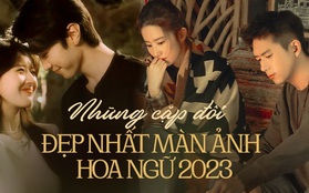 5 cặp đôi phim Hoa ngữ khiến khán giả Việt "phát cuồng" năm 2023