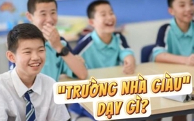 Những trường dành cho con nhà giàu, học phí đến cả trăm triệu một năm, ở đó họ dạy trẻ em có gì khác? Đây là câu trả lời!