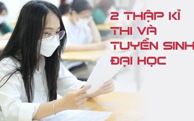 2 thập kỉ thi và tuyển sinh ĐH của Việt Nam thay đổi như thế nào?