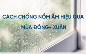 Cách chống nồm ẩm hiệu quả mùa đông - xuân