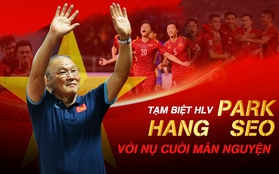 Tạm biệt HLV Park Hang Seo: Lời chia tay với nụ cười mãn nguyện