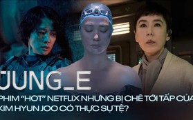 Jung E: Phim hot Netflix nhưng bị chê tới tấp của Kim Hyun Joo có thực sự tệ?