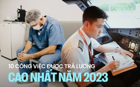 Top 10 công việc trả lương cao nhất năm 2023, lên đến 4,9 tỷ/năm: Có ngành nhu cầu tuyển dụng lớn nhưng ít người làm