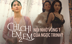 Chia sẻ rầm rộ cảnh hở phản cảm của Ngọc Trinh, Chị Chị Em Em 2 chẳng còn gì để khoe?