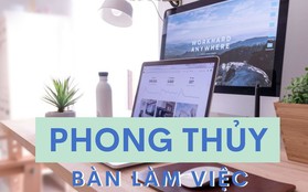 Áp dụng triết lý phong thủy hơn 2000 năm để bài trí nơi làm việc: Tăng vận may kinh doanh, sự nghiệp thăng tiến vượt bậc trong năm 2023