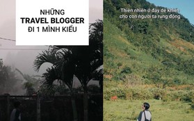 Travel blogger "bóc mẽ" sự thật đằng sau những thước phim sống ảo trên mạng, cảm giác chỉ có ai đi du lịch một mình mới hiểu