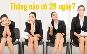 Nhà tuyển dụng hỏi "Tháng nào có 28 ngày?", đa số đều bị lừa, người duy nhất trả lời chính xác trúng tuyển ngay