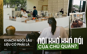 Khi khách "cắm rễ" tại quán cà phê đủ một ngày công, những người chủ phải xử trí ra sao?