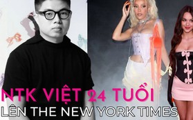 NTK Việt 24 tuổi xuất hiện trên báo The New York Times, sự nghiệp "lên như diều gặp gió" nhờ loạt sao quốc tế lăng xê