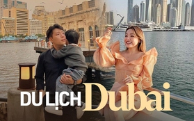 Bất ngờ với mức chi phí đi Dubai của blogger Trinh Phạm đủ để gia đình nhỏ khám phá trọn vẹn “thành phố Vàng”