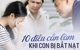 Khi con bị bắt nạt nghiêm trọng ở trường, cha mẹ cần làm gì?