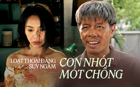 Loạt thoại đáng suy ngẫm ở Con Nhót Mót Chồng: Ông vì rượu mà mất một người vợ, tôi vì ông mà mất một gia đình