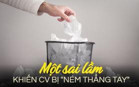 Nhà tuyển dụng gây tranh cãi khi phát ngôn: CV có yếu tố này sẽ bị ném luôn vào thùng rác - Sai lầm "nhớ đời" hay chỉ là sự ngớ ngẩn của công ty?