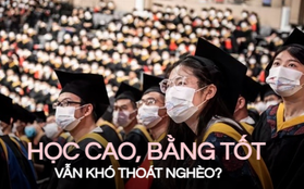 Tại sao nhiều người học vấn cao, bằng cấp tốt vẫn phải sống vất vả: Chưa xác định điều này thì còn khó thoát nghèo