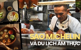 Ngôi sao Michelin giúp du lịch các nước bội thu - Việt Nam đến sau nhưng lại như viên ngọc báu