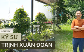 Kỹ sư thiết kế sân vườn Trịnh Xuân Đoàn: Từng mảng cỏ, bụi cây góp phần "xanh hóa" những tảng bê tông đô thị, giúp con người tìm về với thiên nhiên