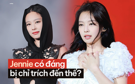 Jennie có đáng bị chỉ trích đến thế?