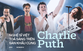 Khi các nghệ sĩ Việt toả sáng trên sân khấu cùng Charlie Puth trên sân nhà: Điểm sáng cho thị trường, mở ra cơ hội tiệm cận quốc tế