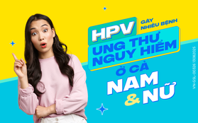 HPV gây nhiều bệnh ung thư nguy hiểm ở cả nam và nữ