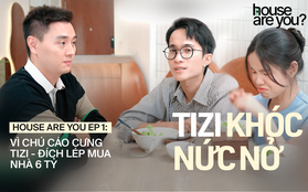 Tizi Đích Lép bật khóc trong "House Are You?": Mua nhà 6 tỷ sau 9 năm thuê, dẫn Kiên Hoàng "khui" bí mật phòng 4m2