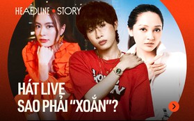 Nực cười Vpop: Làm ca sĩ nhưng “lảng tránh” khi đụng chuyện hát live