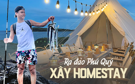 Tay trắng về đảo Phú Quý xây homestay: Toát mồ hôi với kinh phí lên tới 2 tỷ, cái kết ra sao?