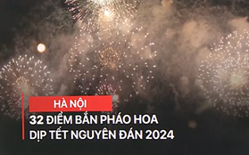 32 điểm bắn pháo hoa dịp Tết Nguyên đán 2024 ở Hà Nội