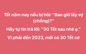 9 năm nữa mới có 30 Tết, hội bị giục cưới nhanh trí nghĩ ra cách đối đáp khi bị hỏi: “Bao giờ cho bác ăn cỗ?”