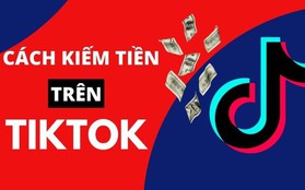 Cách kiếm tiền trên TikTok hiệu quả